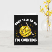 Don't Talk To Me I'm Counting _ Funny Knitting Cro Karte (Gelbe Blume)