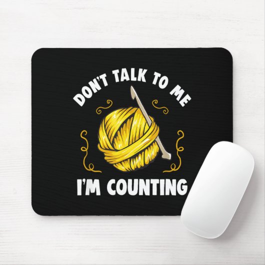 Don't Talk To Me I'm Counting _ Funny Knitting Cro Mousepad (Mit Mouse)