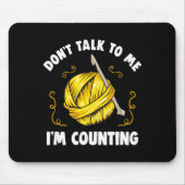 Don't Talk To Me I'm Counting _ Funny Knitting Cro Mousepad (Vorne)