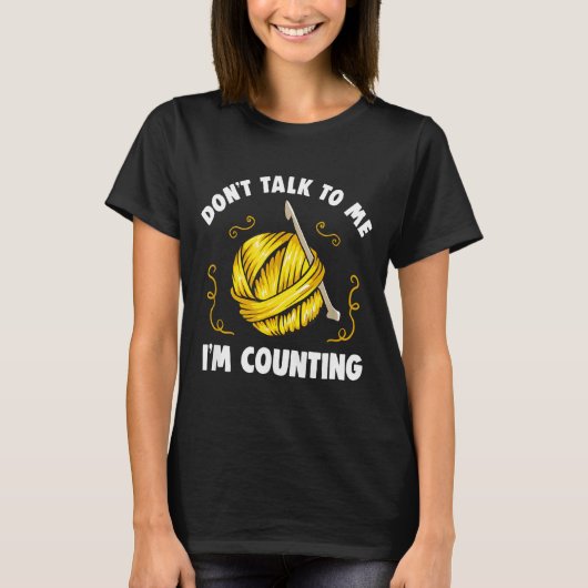 Don't Talk To Me I'm Counting _ Funny Knitting Cro T-Shirt (Vorderseite)