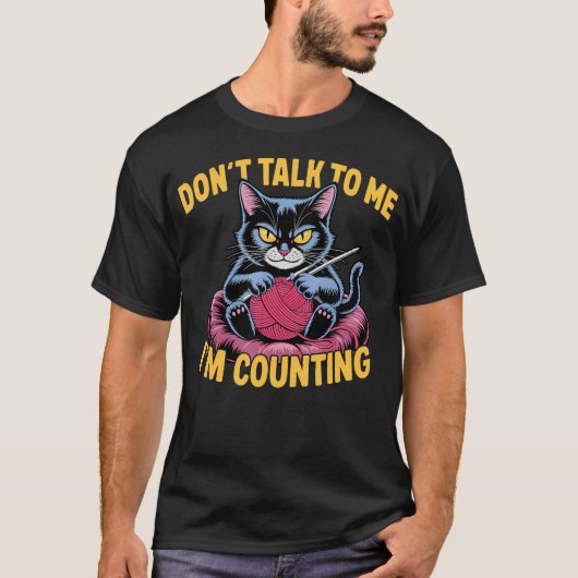 Dont Talk To Me Im Counting Knitting Cat Funny Cat T-Shirt (Vorderseite)