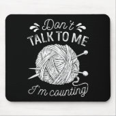 Don't Talk To Me I'm Counting Knitting Lover Funny Mousepad (Vorne)