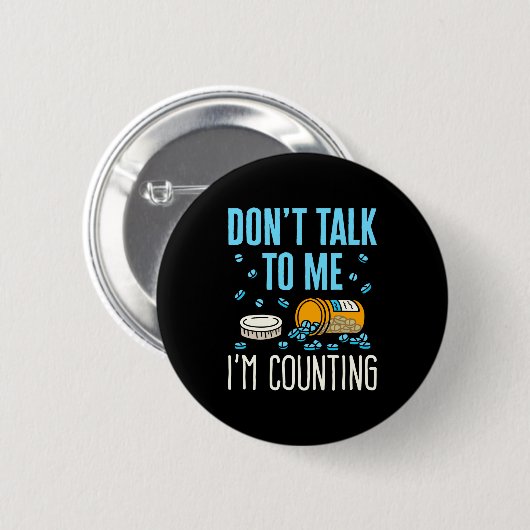 Dont Talk To Me Im Counting Pharmacist Pharmacy Button (Vorne & Hinten)