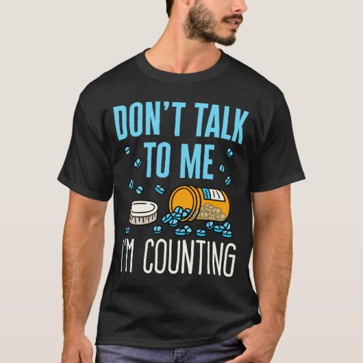 Dont Talk To Me Im Counting Pharmacist Pharmacy T-Shirt (Vorderseite)