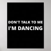 Don't Talk To Me, I'm Dancing, Funny Rave  Poster (Vorne)