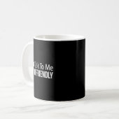 Don't Talk To Me - I'm Not Friendly - Kaffeetasse (Vorderseite Links)