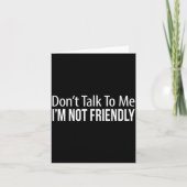 Don't Talk To Me - I'm Not Friendly - Karte (Vorderseite)