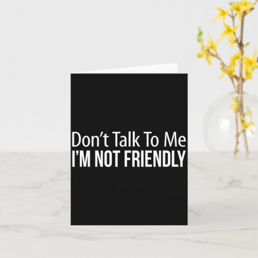 Don't Talk To Me - I'm Not Friendly - Karte (Gelbe Blume)