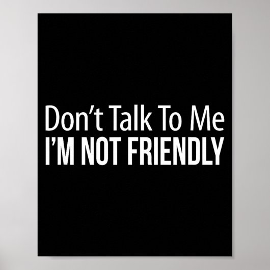 Don't Talk To Me - I'm Not Friendly -  Poster (Vorne)