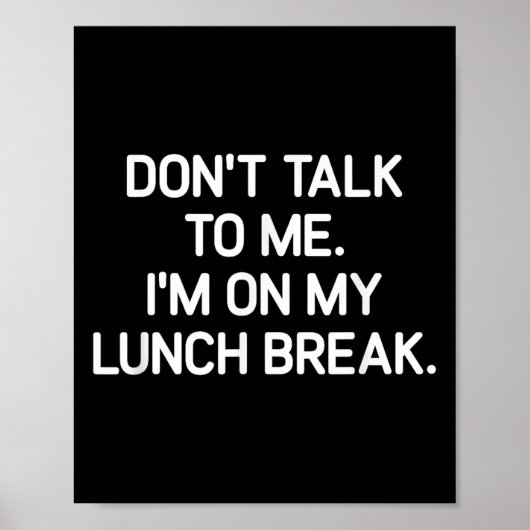 Don't Talk To Me I'm On My Lunch Break, Funny, Jok Poster (Vorne)