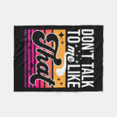 Don't Talk To Me Like That Funny Retro Varwave Wom Fleecedecke (Vorderseite (Horizontal))