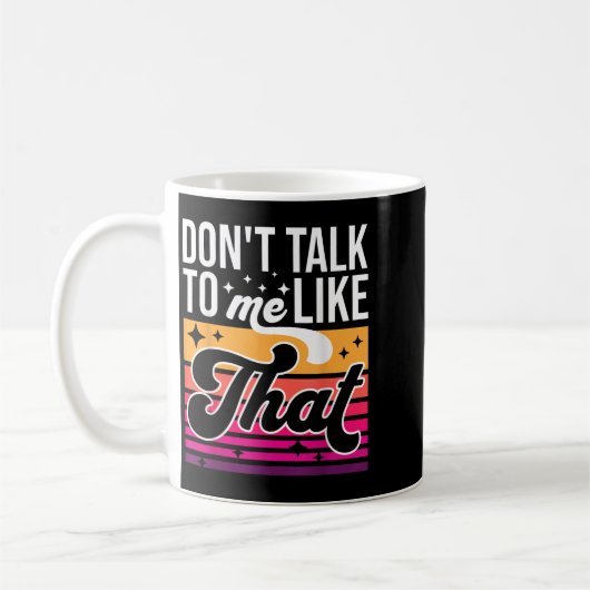Don't Talk To Me Like That Funny Retro Varwave Wom Kaffeetasse (Links)