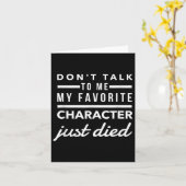 Don't Talk To Me My Favorite Character Just Died H Karte (Gelbe Blume)