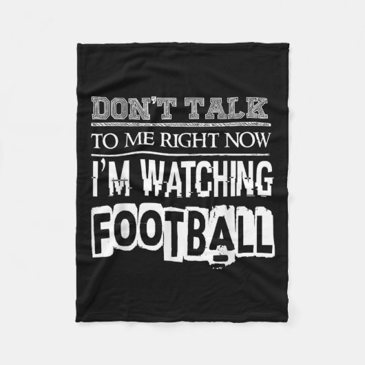 Don't Talk To Me Right Now I'm Watching Football - Fleecedecke (Vorderseite)