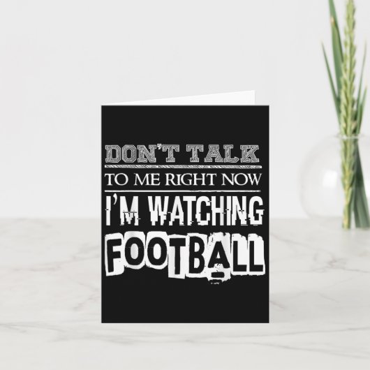 Don't Talk To Me Right Now I'm Watching Football - Karte (Vorderseite)