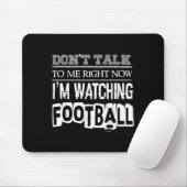 Don't Talk To Me Right Now I'm Watching Football - Mousepad (Mit Mouse)