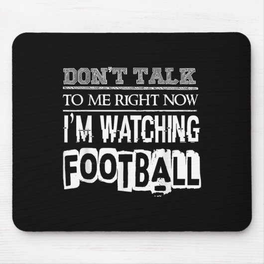 Don't Talk To Me Right Now I'm Watching Football - Mousepad (Vorne)