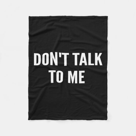 Don't Talk To Me Shirt Funny Shirt Fleecedecke (Vorderseite)