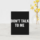 Don't Talk To Me Shirt Funny Shirt Karte (Gelbe Blume)
