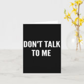 Don't Talk To Me Shirt Funny Shirt Karte (Gelbe Blume)