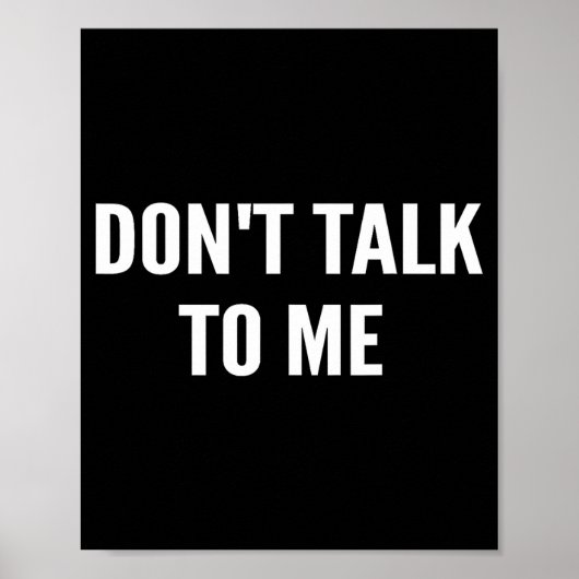 Don't Talk To Me Shirt Funny Shirt  Poster (Vorne)