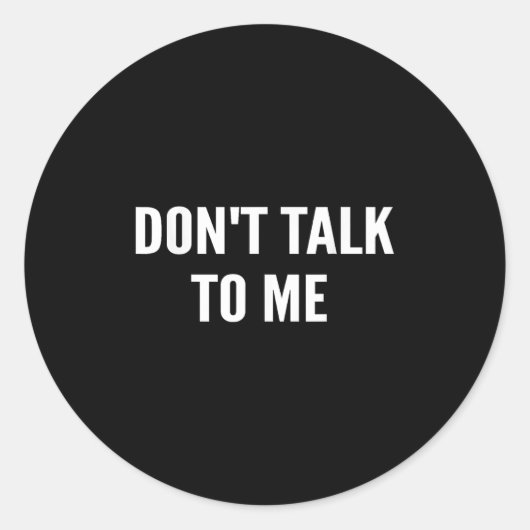 Don't Talk To Me Shirt Funny Shirt Runder Aufkleber (Vorderseite)