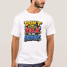 Don't Talk To Me Today Funny Introvert T-Shirt