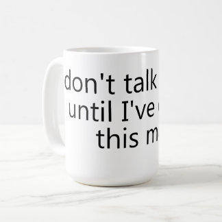 don't talk to me until I've eaten this mug Kaffeetasse