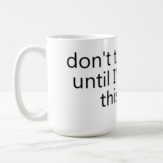 don't talk to me until I've eaten this mug Kaffeetasse (Links)