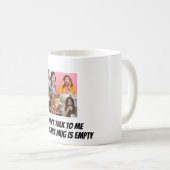 "Don't talk to me until this mug is empty" Fun Kaffeetasse (VorderseiteRechts)
