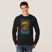 Don't Talk To Me When I Am Fishing Unless You Have T-Shirt (Vorne ganz)