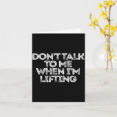 Don't Talk To Me When I'm Lifting  Karte (Gelbe Blume)