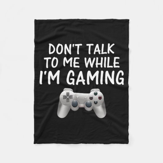 Don't Talk To Me While I'm Gaming Video Games Fleecedecke (Vorderseite)