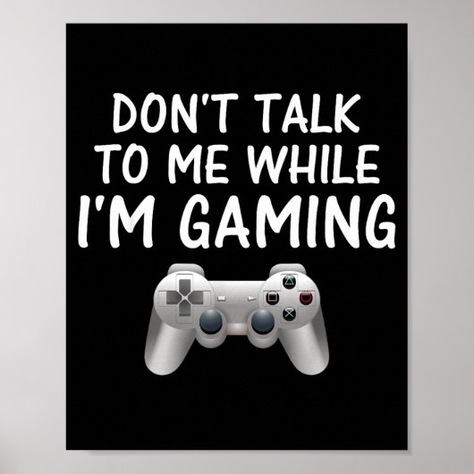 Don't Talk To Me While I'm Gaming Video Games Poster (Vorne)
