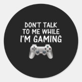 Don't Talk To Me While I'm Gaming Video Games  Runder Aufkleber (Vorderseite)
