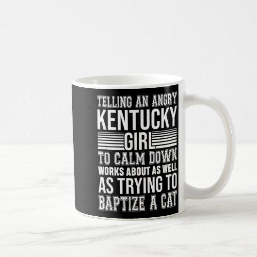 Don't Tell An Angry Kentucky Girl To Calm Down Fun Kaffeetasse (Rechts)