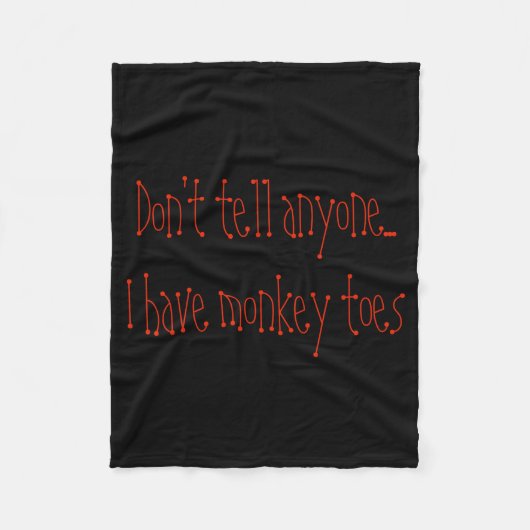 Dont Tell Anyone I Have Monkey Toes Fleecedecke (Vorderseite)