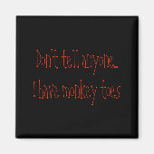 Dont Tell Anyone I Have Monkey Toes  Magnet (Vorne)