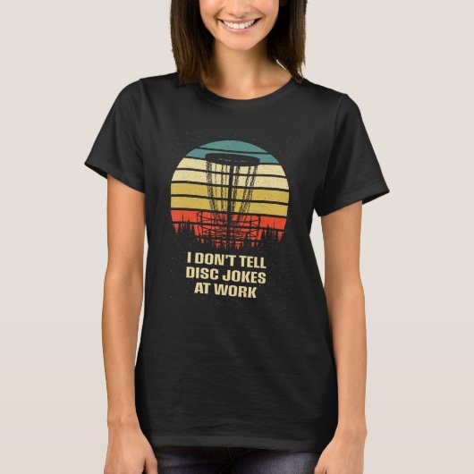 Dont Tell Disc Jokes at Work Disc Golf Coworker Go T-Shirt (Vorderseite)