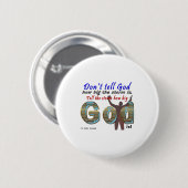 Dont Tell God How Big Your Is  Button (Vorne & Hinten)