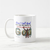 Dont Tell God How Big Your Is  Kaffeetasse (Links)