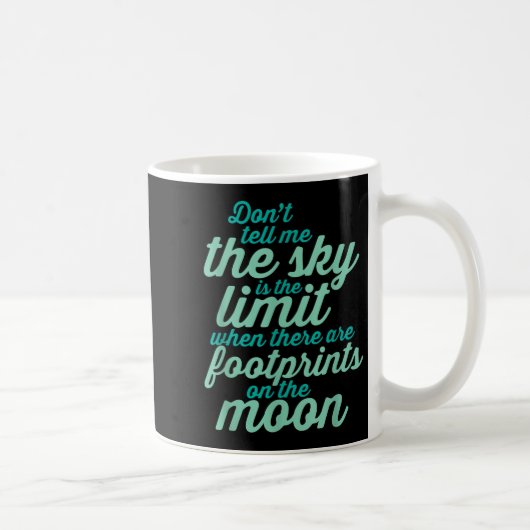 Don't Tell Me The Sky Is The Limit Insrational Quo Kaffeetasse (Rechts)