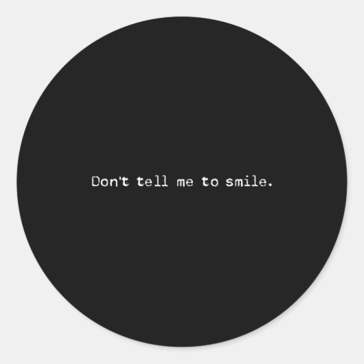 Don't Tell Me To Smile Cool Feminist Women's Right Runder Aufkleber (Vorderseite)