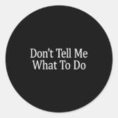 Don't Tell Me What To Do - Long Sleeve  Runder Aufkleber (Vorderseite)