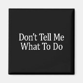 Don't Tell Me What To Do - Magnet (Vorne)