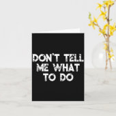 Don't Tell Me What To Do Motivational Saying Karte (Gelbe Blume)