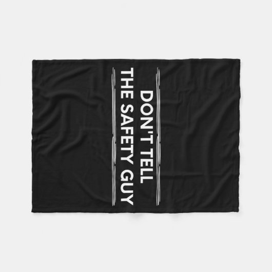 Don't Tell The Safety Guy Construction Pun Design  Fleecedecke (Vorderseite (Horizontal))