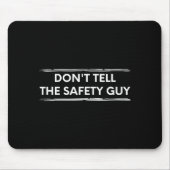 Don't Tell The Safety Guy Construction Pun Design  Mousepad (Vorne)