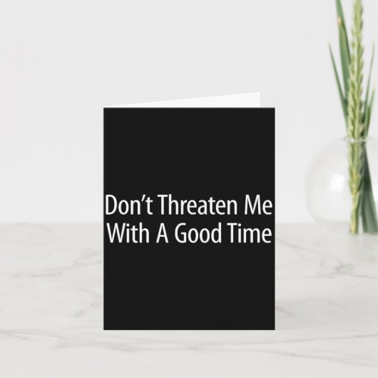 Don't Threaten Me With A Good Time - Karte (Vorderseite)