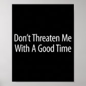 Don't Threaten Me With A Good Time -  Poster (Vorne)